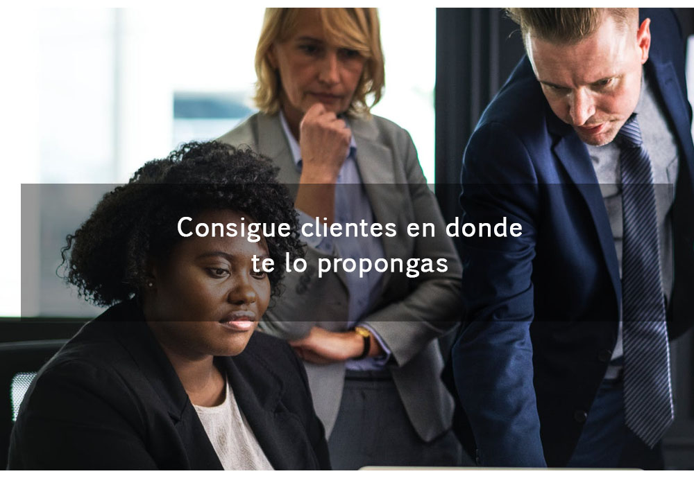 Consigue clientes en donde te lo propongas