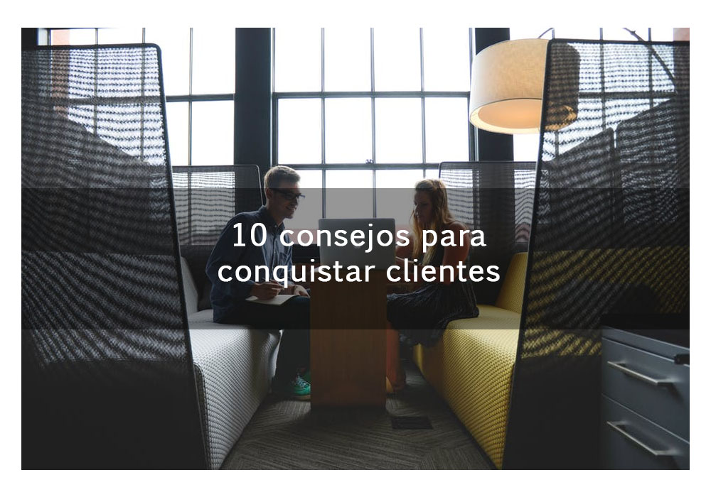 10 consejos para conquistar clientes